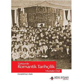 Türkiye'de Romantik Tarihçilik Mustafa Oral