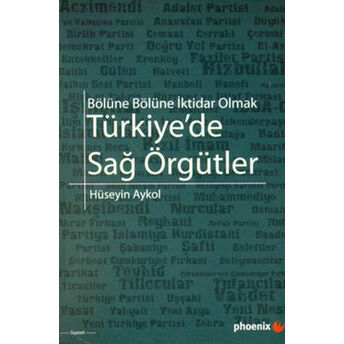 Türkiye'de Sağ Örgütler Bölüne Bölüne Iktidar Olmak Hüseyin Aykol