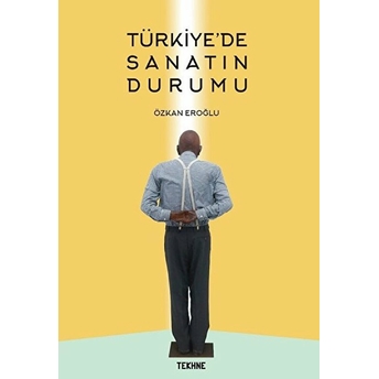 Türkiye'de Sanatın Durumu - Özkan Eroğlu