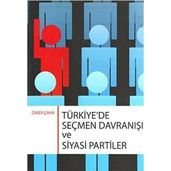 Türkiye'de Seçmen Davranışı Ve Siyasi Partiler Ömer Çaha