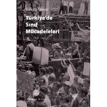 Türkiye'de Sınıf Mücadeleleri Sungur Savran