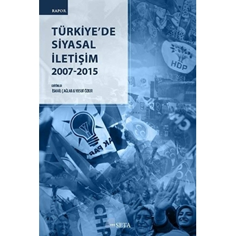 Türkiye'de Siyasal Iletişim 2007-2015