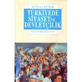 Türkiye'de Siyaset Ve Devletçilik Ihsan Keser