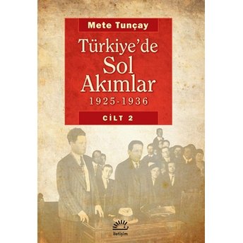 Türkiye'de Sol Akımlar 1925-1936 Cilt:2 Mete Tunçay