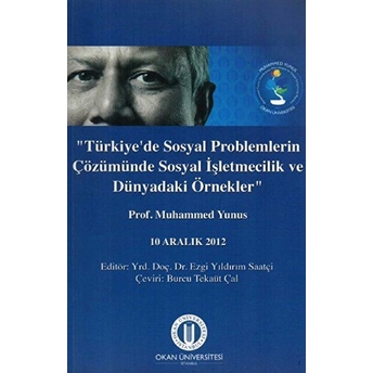 Türkiye'de Sosyal Problemlerin Çözümünde Sosyal Işletmecilik Ve Dünyadaki Örnekler