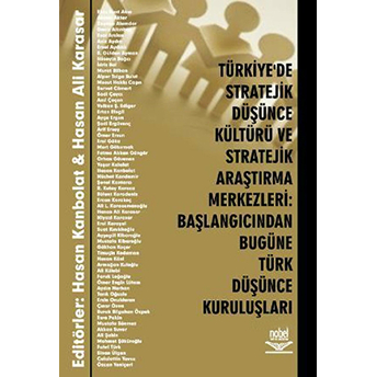 Türkiye'de Stratejik Düşünce Kültürü Ve Stratejik Araştırma Merkezleri: Başlangıcından Bugüne Türk D H. Ali Karasar