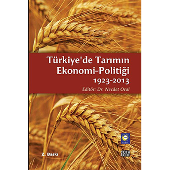 Türkiye'de Tarımın Ekonomi-Politiği 1923-2013 Kolektif