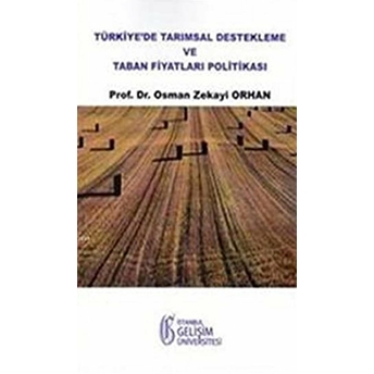 Türkiye'de Tarımsal Destekleme Ve Taban Fiyatları Politikası Osman Zekayi Orhan