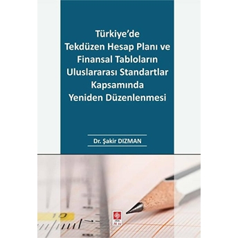 Türkiye'de Tekdüzen Hesap Planı Ve Finansal Tabloların Uluslararası Standartlar Kapsamında Yeniden Düzenlenmesi - Şakir Dızman