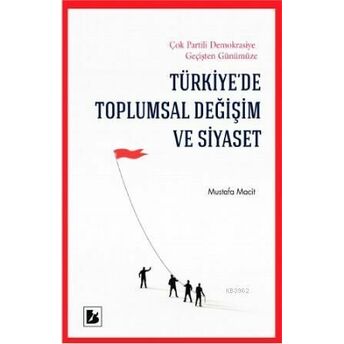 Türkiye'de Toplumsal Değişim Ve Siyaset Mustafa Macit