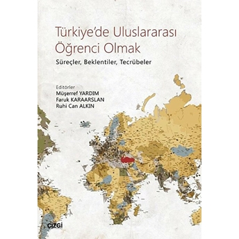 Türkiye'de Uluslararası Öğrenci Olmak Süreçler, Beklentiler, Tecrübeler Kolektif