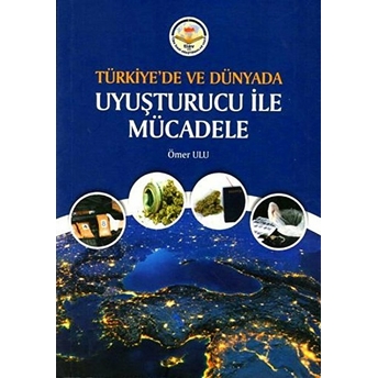 Türkiye'de Ve Dünyada Uyuşturucu Ile Mücadele - Ömer Ulu