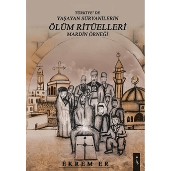 Türkiye'de Yaşayan Süryanilerin Ölüm Ritüelleri Mardin Örneği