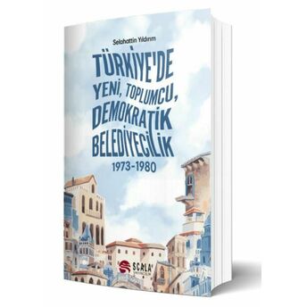 Türkiye'de Yeni, Toplumcu, Demokratik Belediyecilik Selahattin Yıldırım