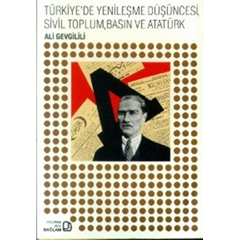 Türkiye'de Yenileşme Düşüncesi, Sivil Toplum, Basın Ve Atatürk