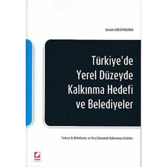 Türkiye'de Yerel Düzeyde Kalkınma Hedefi Ve Belediyeler Gülsüm Gürler Hazman