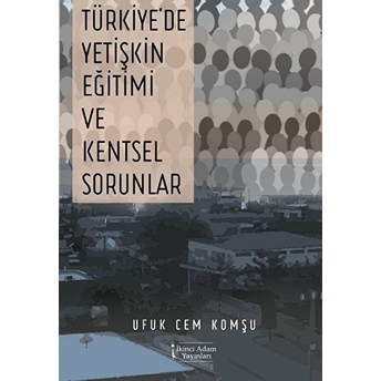 Türkiye'de Yetişkin Eğitimi Ve Kentsel Sorunlar