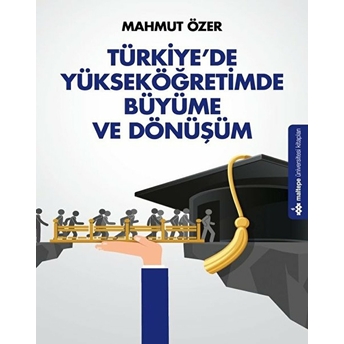 Türkiye'de Yükseköğretimde Büyüme Ve Dönüşüm - Mahmut Özer