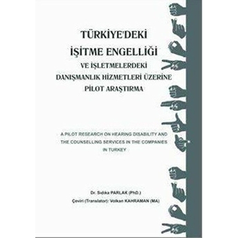 Türkiye'deki Işitme Engelliği Ve Işletmelerdeki Danışmanlık Hizmetleri Üzerine Pilot Araştırma-Sıdıka Parlak