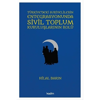 Türkiye'deki Suriyelilerin Entegrasyonunda Sivil Toplum Kuruluşlarının Rolü Hilal Barın