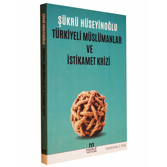 Türkiyeli Müslümanlar Ve Istikamet Krizi-Şükrü Hüseyinoğlu