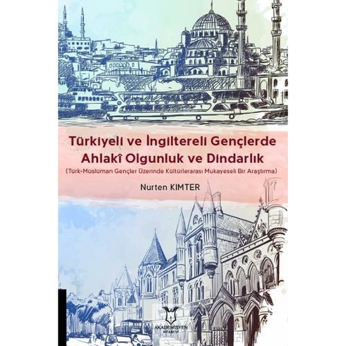 Türkiyeli Ve Ingiltereli Gençlerde Ahlaki Olgunluk Ve Dindarlık - Nurten Kımter