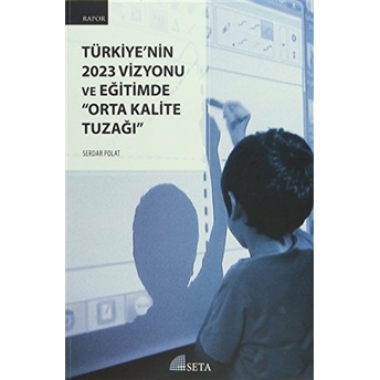 Türkiye'nin 2023 Vizyonu Ve Eğitimde 