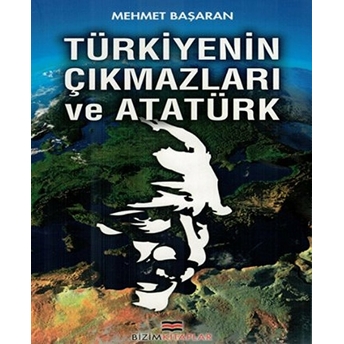 Türkiyenin Çıkmazları Ve Atatürk Mehmet Başaran