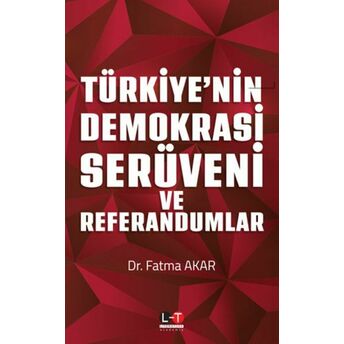 Türkiye'nin Demokrasi Serüveni Ve Referandumlar Fatma Akar