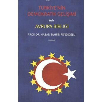 Türkiye'nin Demokratik Gelişimi Ve Avrupa Birliği Hasan Tahsin Fendoğlu