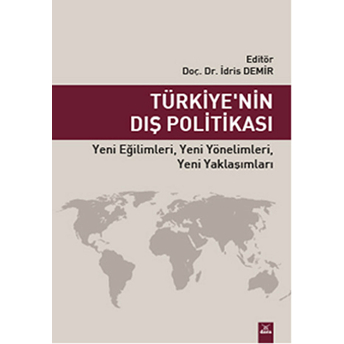 Türkiye'nin Dış Politikası Yeni Eğilimleri, Yeni Yönelimleri, Yeni Yaklaşımları Kolektif