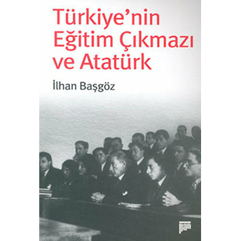 Türkiye'nin Eğitim Çıkmazı Ve Atatürk Ilhan Başgöz