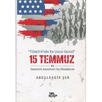 Türkiyenin En Uzun Gecesi 15 Temmuz - Abdülkadir Şen