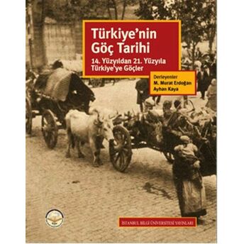 Türkiye'nin Göç Tarihi 14. Yüzyıldan 21. Yüzyıla Türkiye'ye Göçler Kollektif