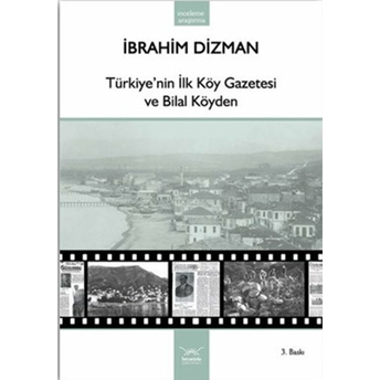 Türkiye'nin Ilk Köy Gazetesi Ve Bilal Köyden-Ibrahim Dizman