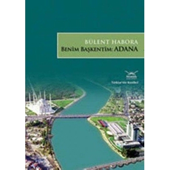 Türkiye'nin Kentleri -16: Benim Başkentim: Adana