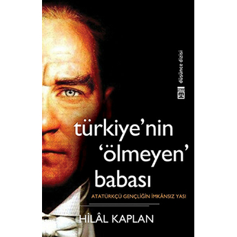 Türkiye'nin Ölmeyen Babası Hilal Kaplan