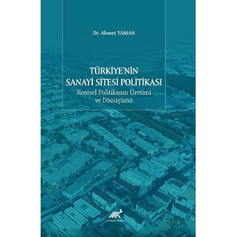 Türkiyenin Sanayi Sitesi Politikası Ahmet Yaman