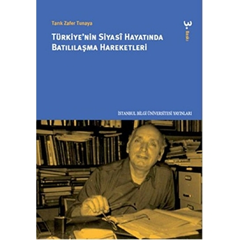 Türkiyenin Siyasi Hayatında Batılılaşma Hareketleri Tarık Zafer Tunaya