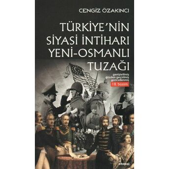 Türkiye'nin Siyasi Intiharı /Yeni-Osmanlı Tuzağı Cengiz Özakıncı