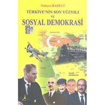 Türkiye'nin Son Yüzyılı Ve Sosyal Demokrasi Nahsen Badeli