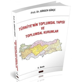 Türkiyenin Toplumsal Yapısı Ve Toplumsal Kurumlar Birsen Gökçe