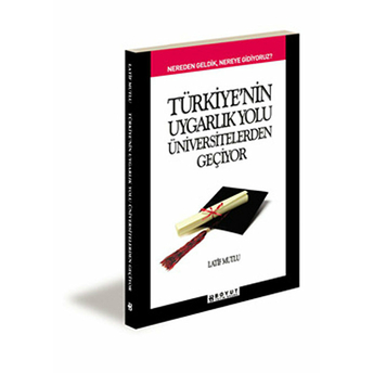 Türkiye'nin Uygarlık Yolu Üniversitelerden Geçiyor Latif Mutlu