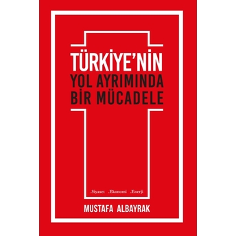 Türkiyenin Yol Ayrımında Bir Mücadele Mustafa Albayrak