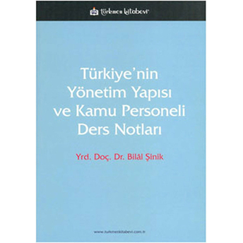 Türkiyenin Yönetim Yapısı Ve Kamu Personeli Ders Notları Bilal Şinik