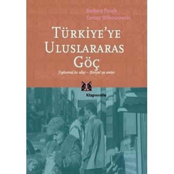 Türkiye'ye Uluslararası Göç Barbara Pusch