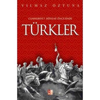 Türkler-Cumhuriyet Dönemi Öncesinde Yılmaz Öztuna