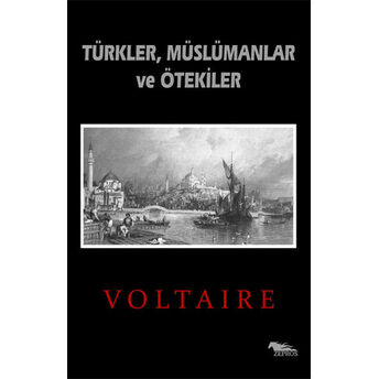 Türkler, Müslümanlar Ve Ötekiler Voltaire