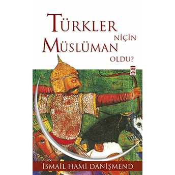 Türkler Niçin Müslüman Oldu? Ismail Hami Danişmend