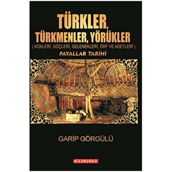 Türkler, Türkmenler, Yörükler Garip Görgülü